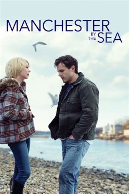 Manchester by the Sea: Một Bộ Phim về Sự Khốn Kho khổ và Tình Yêu Chân Thật!