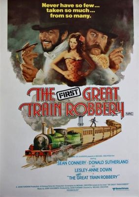 The Great Train Robbery: Một Cuộc Phiêu Lưu Tuyệt Vời Trên Con Đường Sắt Chật Hẹp Và Tình Yêu Đáng Thương Lòng!